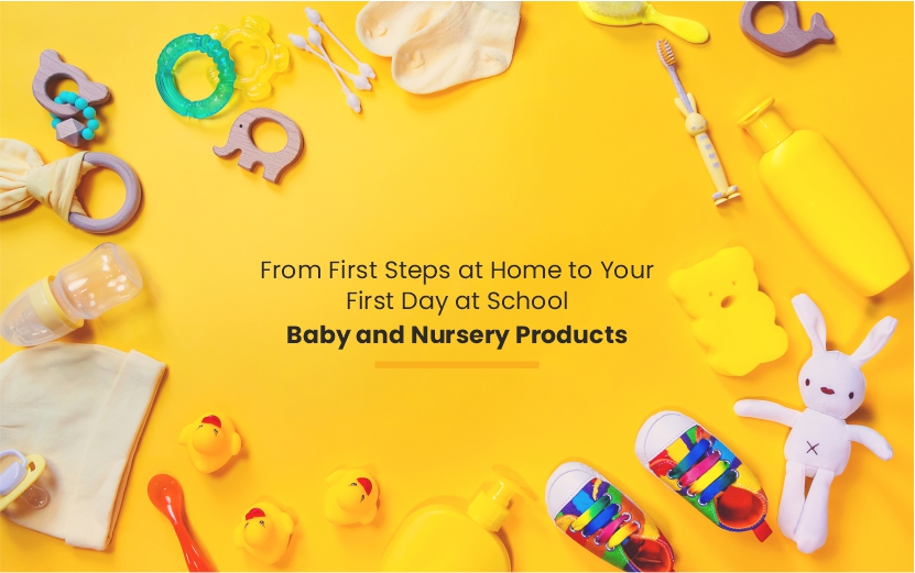 From First Steps at Home to Your First Day at School Baby and Nursery Products