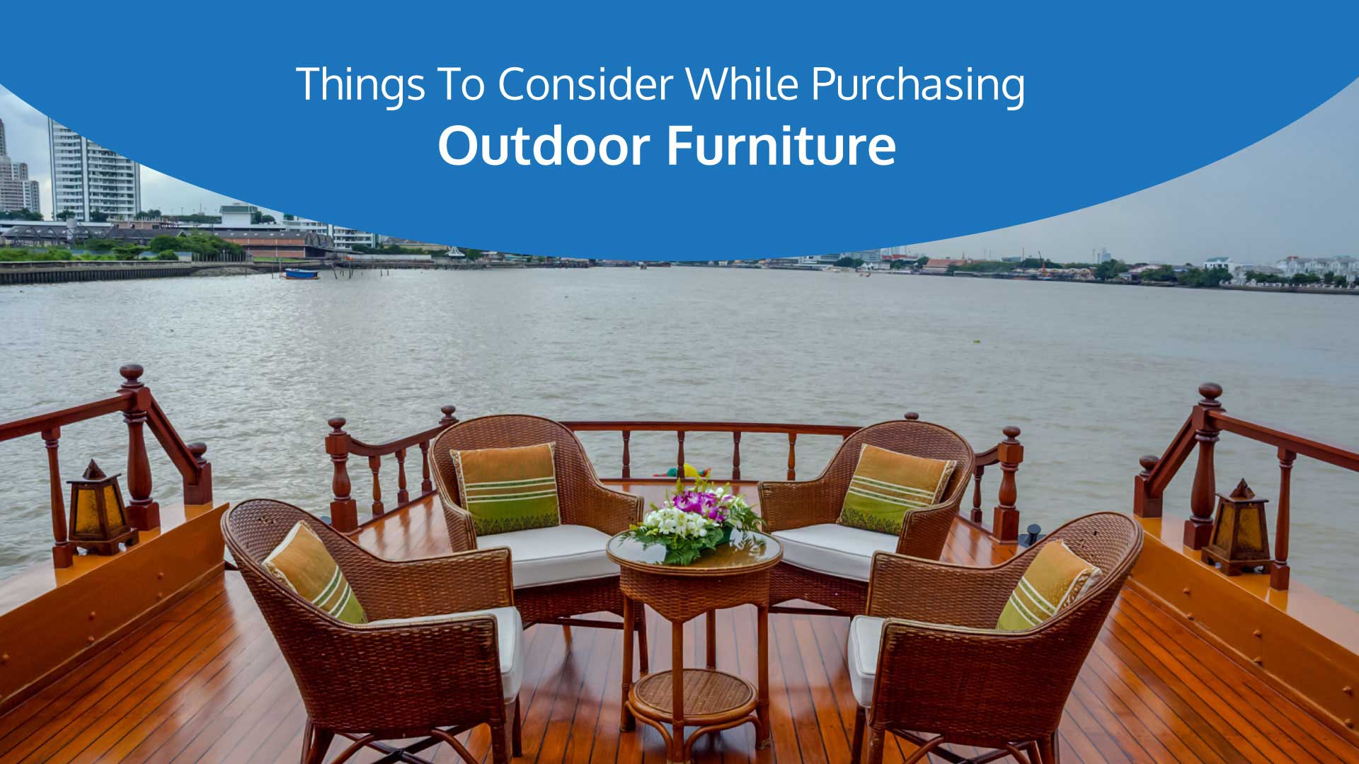 Things to consider while purchasing outdoor furniture
